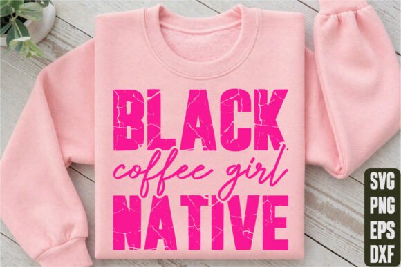 Black Coffee Girl Native: Graphics for T-Shirt Designs