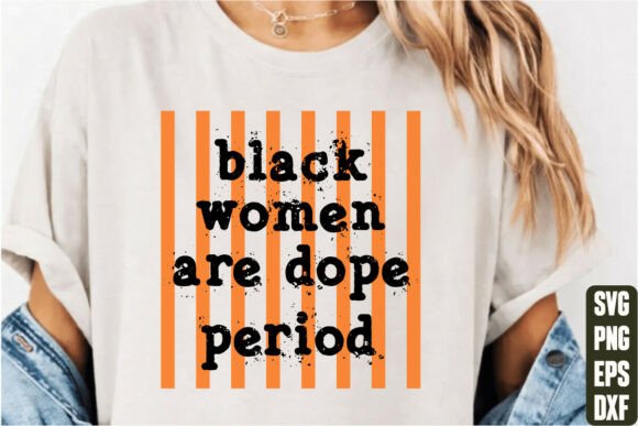 Black Women Are Dope Period Graphics