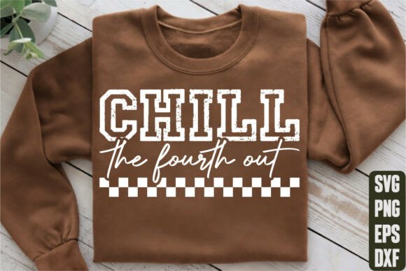 Chill the Fourth Out Graphics and T-Shirt Designs