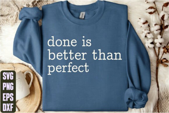 Done Is Better Than Perfect Graphics