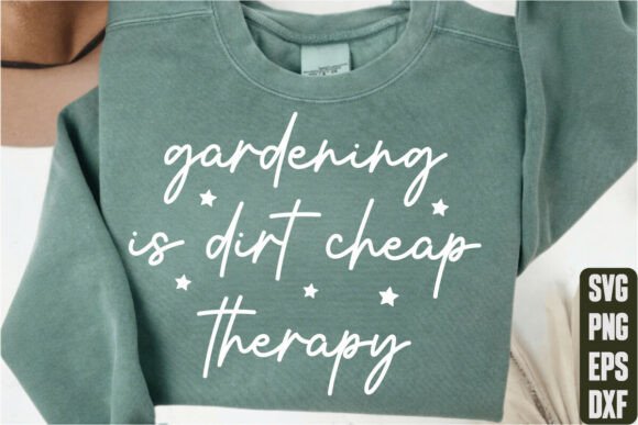 Gardening is Dirt Cheap Therapy Graphics