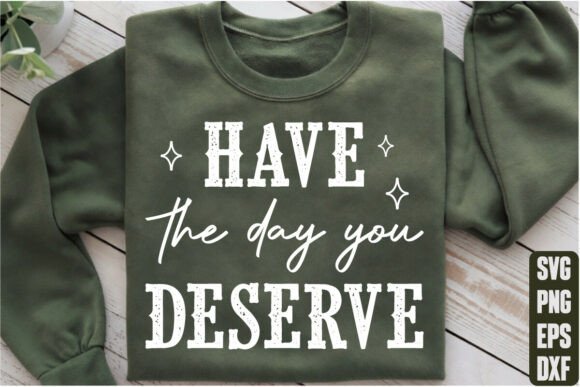 Have the Day You Deserve