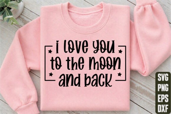 I Love You to the Moon and Back Graphics
