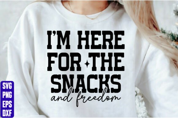 I'm Here for the Snacks and Freedom Graphics