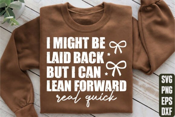 I Might Be Laid Back but I Can Lean SVG