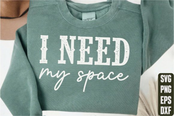 I Need My Space Graphics and T-Shirt Designs