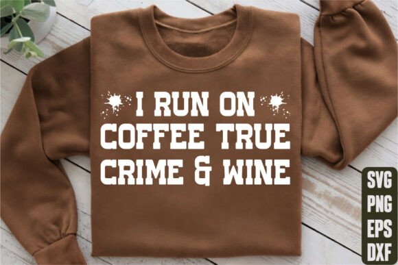 I Run on Coffee True Crime Wine
