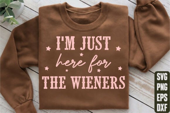 I’m Just Here for the Wieners Graphics