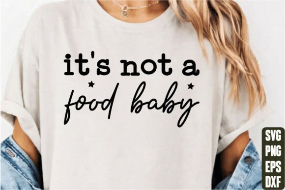 It’s Not a Food Baby Graphics