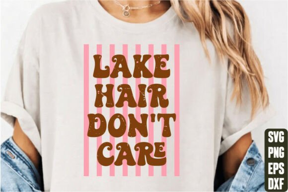 Lake Hair Don’t Care Graphics for T-Shirt Designs