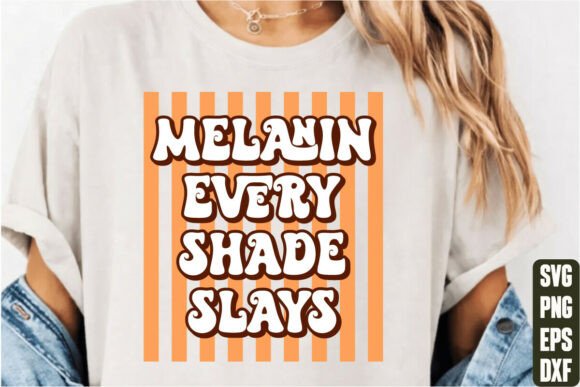 Melanin Every Shade Slays Graphics