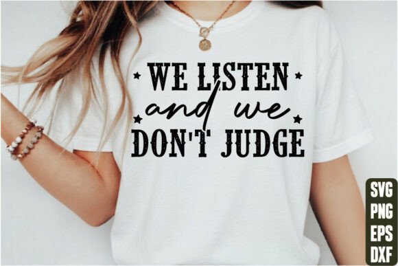 We Listen and We Don’t Judge Graphics
