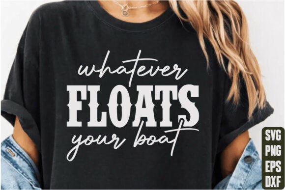 Whatever Floats Your Boat